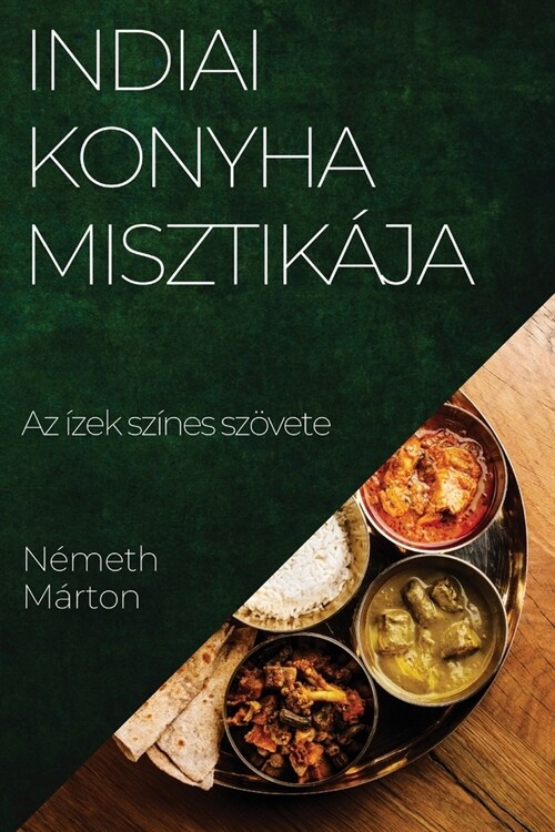 Indiai Konyha Misztik?a: Az ?ek sz?es sz?ete (Paperback)