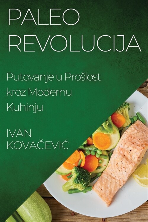 Paleo Revolucija: Putovanje u Proslost kroz Modernu Kuhinju (Paperback)