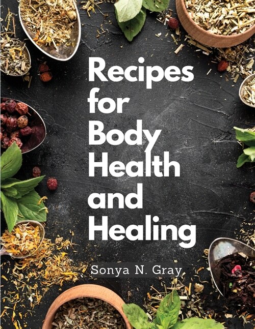Recipes for Body Health and Healing (Paperback)