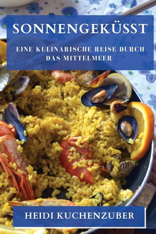 Sonnengek?st: Eine kulinarische Reise durch das Mittelmeer (Paperback)