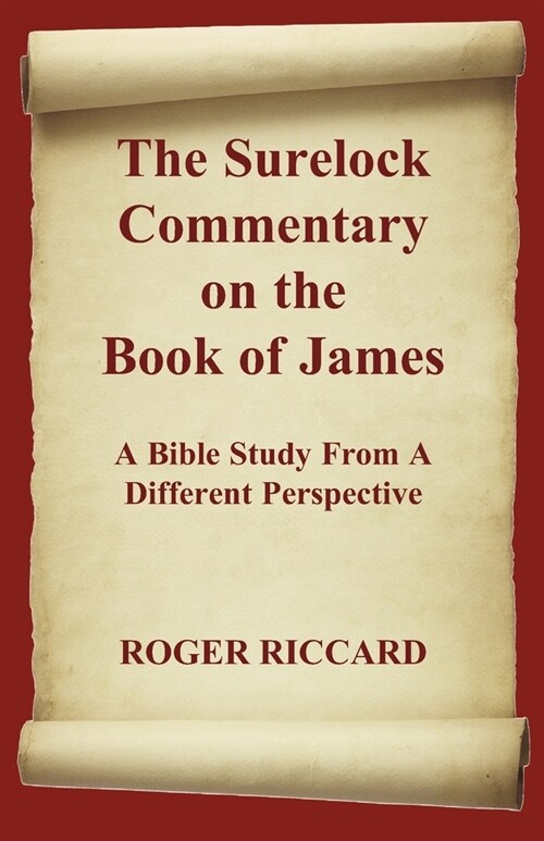 The Surelock Commentary on the Book of James: A Bible Study From A Different Perspective (Paperback)