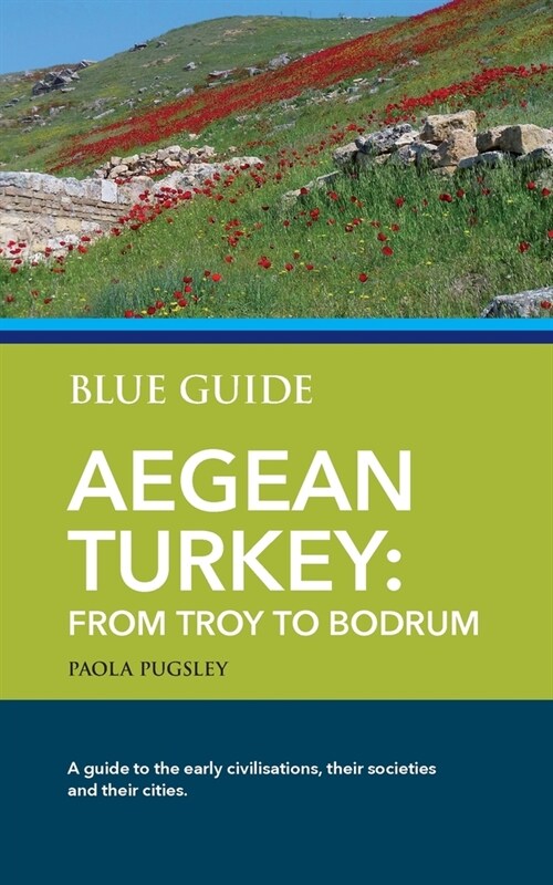 Blue Guide Aegean Turkey: From Troy to Bodrum (Paperback)