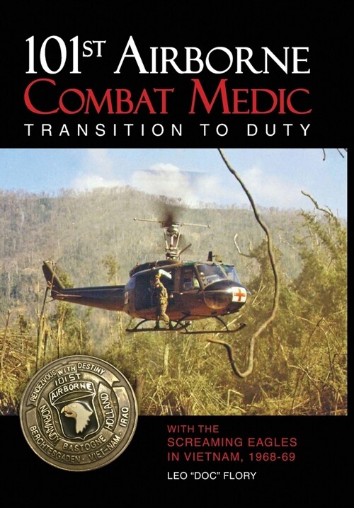 101st Airborne Combat Medic Transition to Duty: With the Screaming Eagles in Vietnam, 1968-69 (Hardcover)