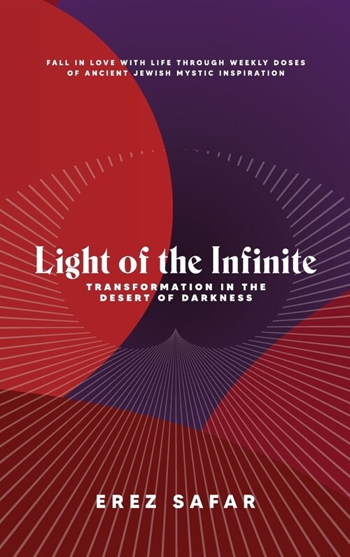 Light of the Infinite: Transformation in the Desert of Darkness (Hardcover)