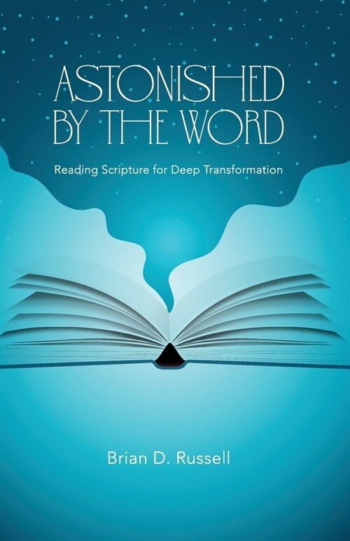 Astonished by the Word: Reading Scripture for Deep Transformation (Paperback)