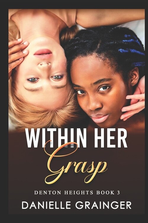 Within Her Grasp: Denton Heights Book 3 (Paperback)