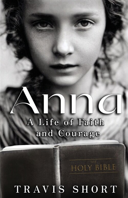 Anna: A Life of Faith and Courage (Paperback)