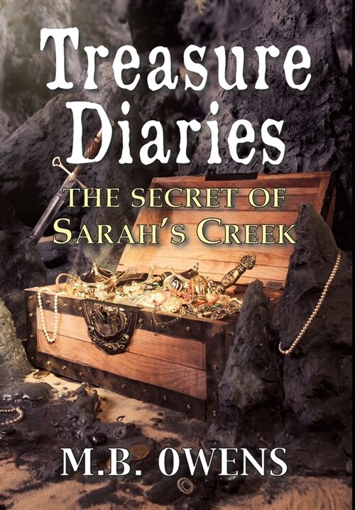 Treasure Diaries: The Secret of Sarahs Creek (Hardcover)