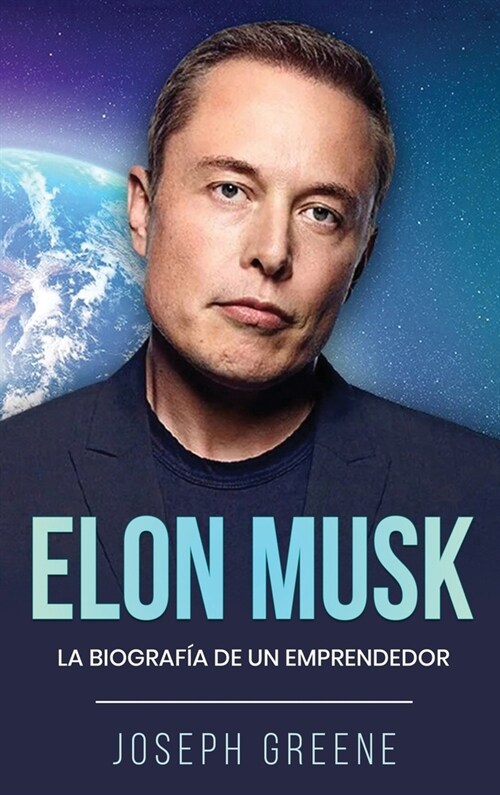 Elon Musk: La Biograf? de un Emprendedor (Hardcover)