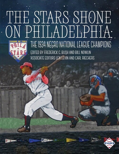The Stars Shone on Philadelphia: The 1934 Negro National League Champions (Paperback)