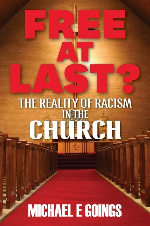 Free At Last?: The Reality Of Racism In The Church (Paperback)