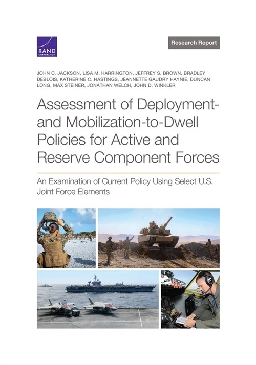 Assessment of Deployment- and Mobilization-to-Dwell Policies for Active and Reserve Component Forces: An Examination of Current Policy Using Select U. (Paperback)