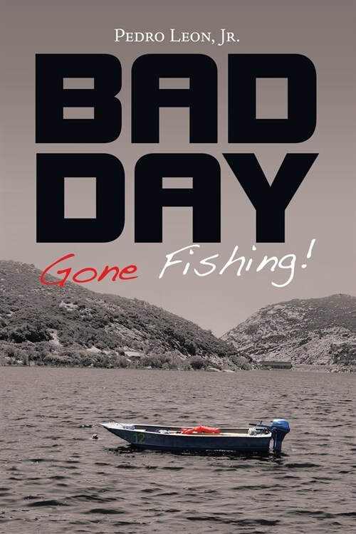 Bad Day Gone Fishing! (Paperback)