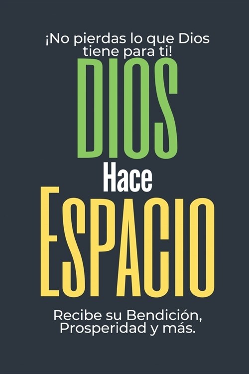 좳o pierdas lo que Dios tiene para ti! Dios Hace Espacio Recibe su Bendici?, Prosperidad y M?. (Paperback)