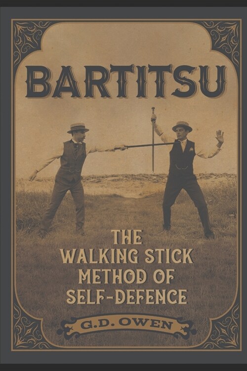 Bartitsu: The Walking Stick Method of Self-Defence (Paperback)