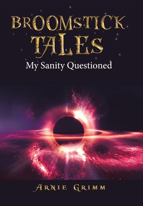 Broomstick Tales: My Sanity Questioned (Hardcover)