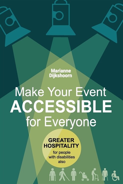 Make Your Event Accessible for Everyone: Greater hospitality for people with disabilities also (Paperback)