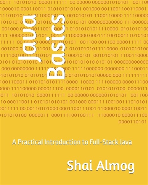 Java Basics: A Practical Introduction to Full-Stack Java (Paperback)