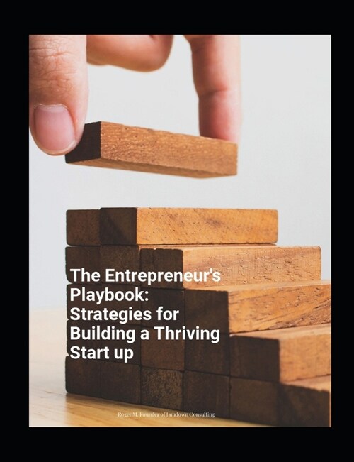 The Entrepeneurs Playbook: Strategies for Building a Thriving Start Up (Paperback)