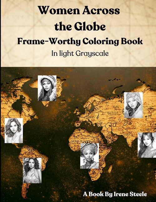 Women Across the Globe: Frame-Worthy Coloring Book in Light Gray Scale (Paperback)