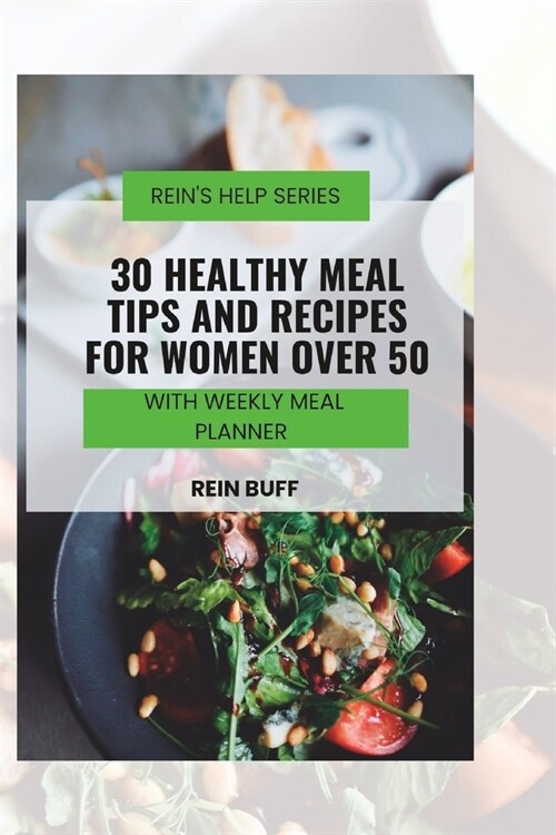 30 Healthy Meal Tips and Recipes for Women Over 50 (Paperback)