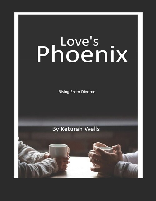 Loves Phoenix: Rising From Divorce (Paperback)