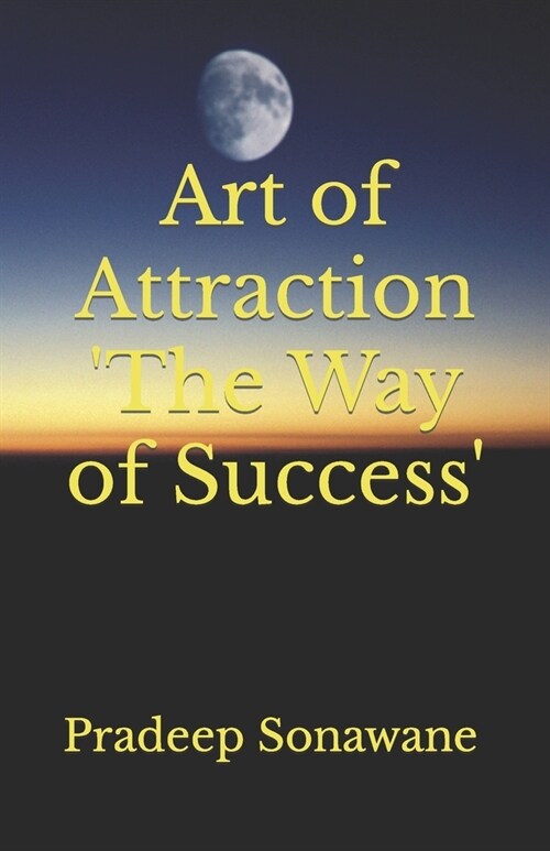 Art of Attraction The Way of Success (Paperback)
