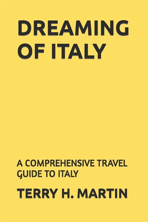 Dreaming Italy: A Comprehensive Travel Guide to Italy (Paperback)