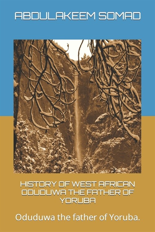 History of West African Oduduwa the Father of Yoruba: Oduduwa the father of Yoruba. (Paperback)