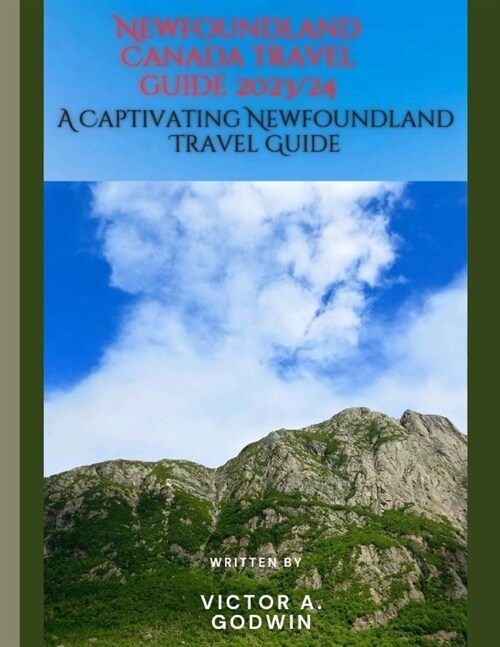 Unveiling Newfoundland: A Captivating Newfoundland Travel Guide (Paperback)