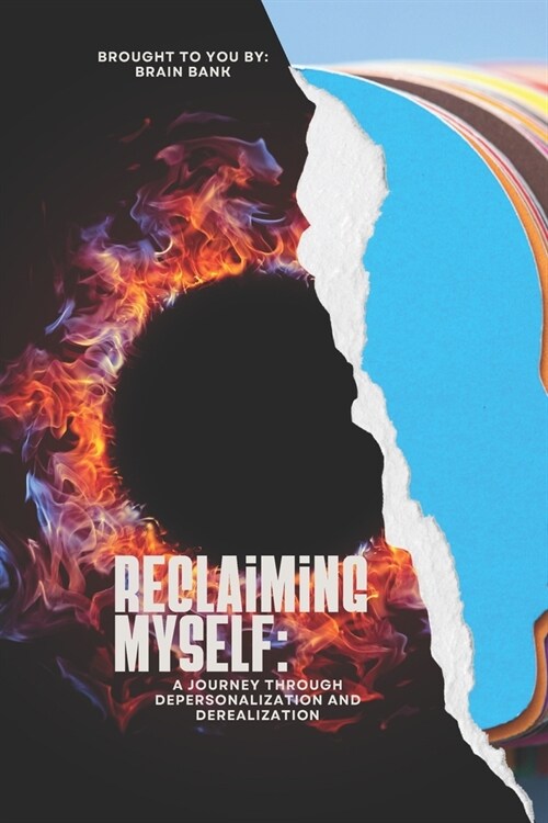 Reclaiming Myself: A Journey through Depersonalization and Derealization in Mental Health (Paperback)