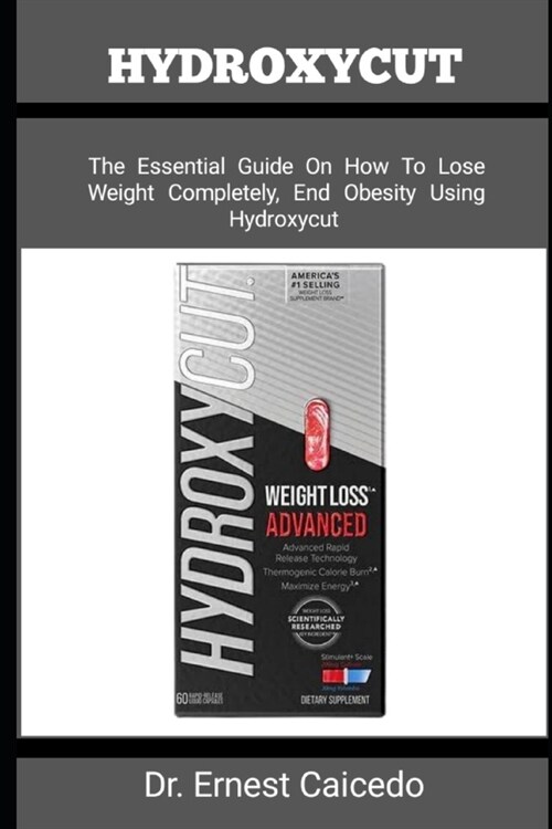 Hydroxycut: The Essential Guide On How To Lose Weight Completely, End Obesity Using Hydroxycut (Paperback)