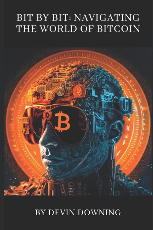 Bit by Bit: Navigating the World of Bitcoin (Paperback)