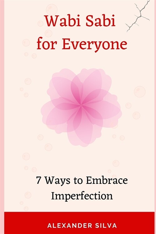 Wabi Sabi for Everyone: 7 Ways to Embrace Imperfection (Paperback)