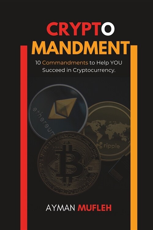 Cryptomandment: 10 Commandments to Help YOU Succeed in Cryptocurrency (Paperback)