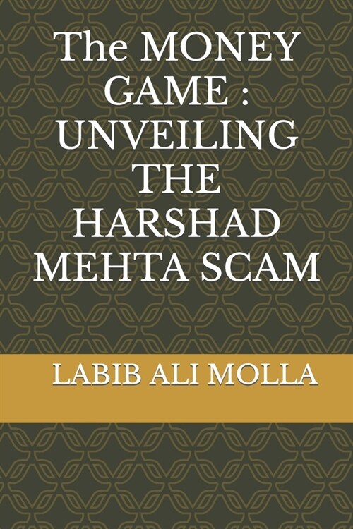 The MONEY GAME: Unveiling the Harshad Mehta Scam (Paperback)