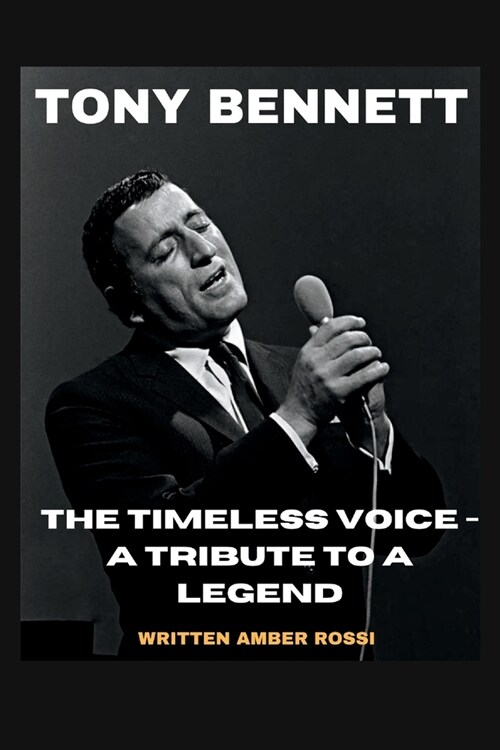 Tony Bennett: The Timeless Voice - A Tribute to a Legend (Paperback)