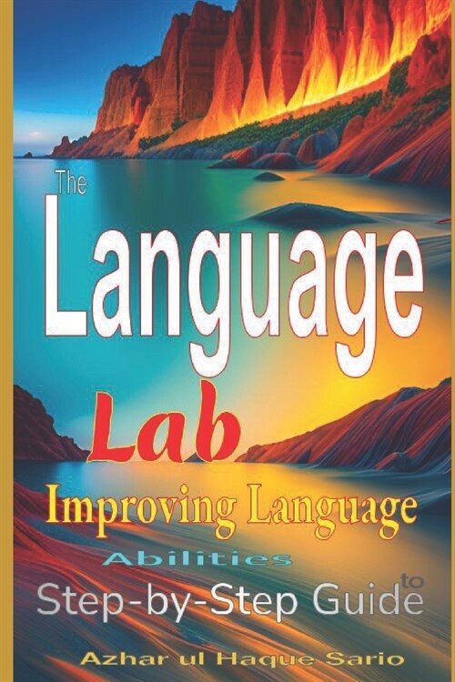 The Language Lab: Step-by-Step Guide to Improving Language Abilities (Paperback)