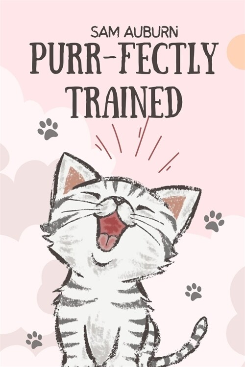 Purr-Fectly Trained: The Secrets of Successful Cat Training (Paperback)