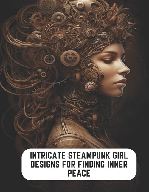 Intricate Steampunk Girl Designs for Finding Inner Peace: 50 Pages for Female Aviators (Paperback)