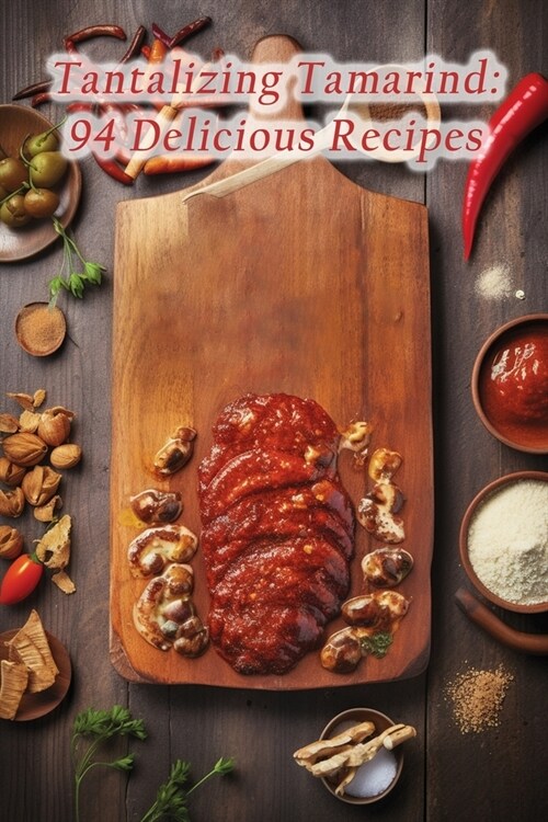 Tantalizing Tamarind: 94 Delicious Recipes (Paperback)