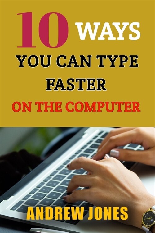 10 Ways You Can Type Faster on the Computer (Paperback)