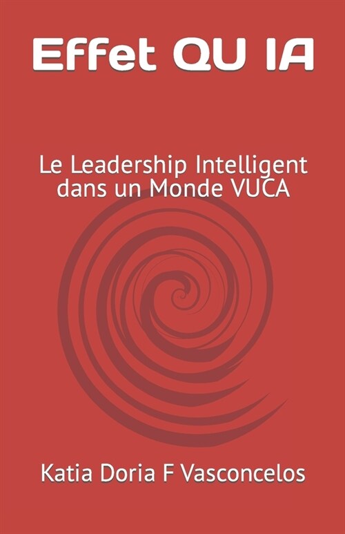 Effet QU IA: Le Leadership Intelligent dans un Monde VUCA (Paperback)