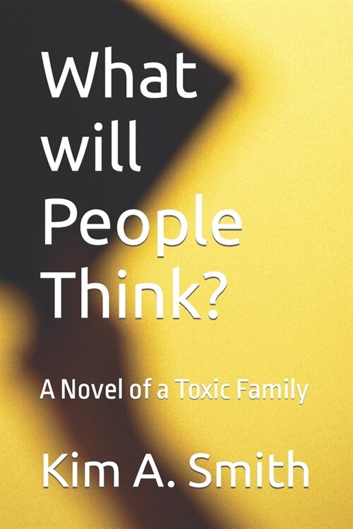 What will People Think?: A Novel of a Toxic Family (Paperback)
