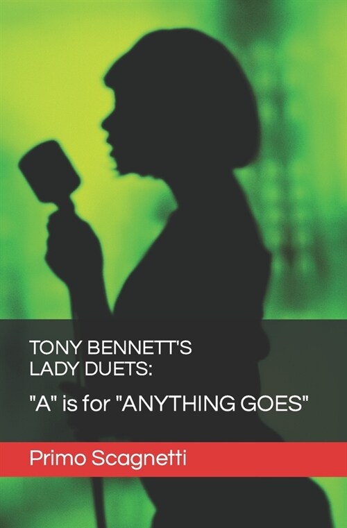 Tony Bennetts Lady Duets: A is for ANYTHING GOES (Paperback)