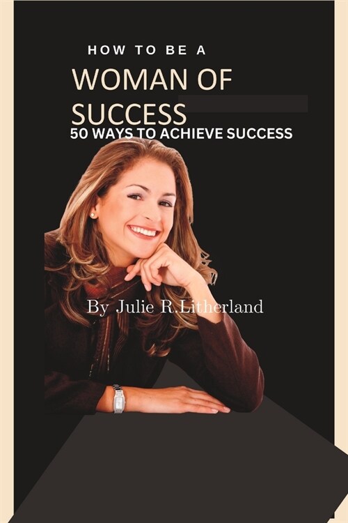 Woman of Success: 50 Ways to Achieve Success. (Paperback)