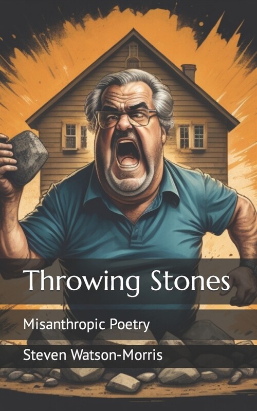 Throwing Stones: Misanthropic Poetry (Paperback)