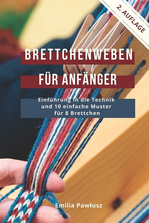 Brettchenweben f? Anf?ger: Einf?rung in die Technik und 10 einfache Muster f? 8 Brettchen (Paperback)