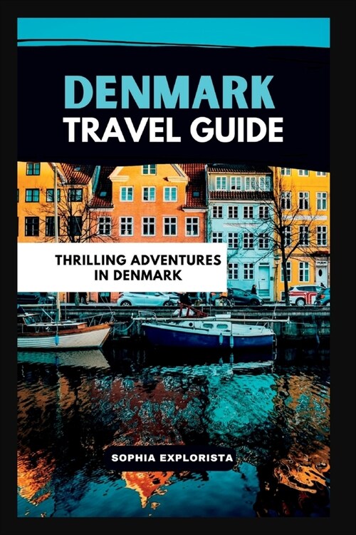 Travel guide to Denmark: Thrilling Adventures in Denmark (Paperback)