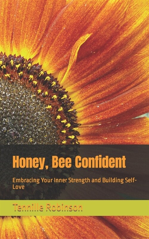 Honey, Bee Confident: Embracing Your Inner Strength and Building Self-Love (Paperback)